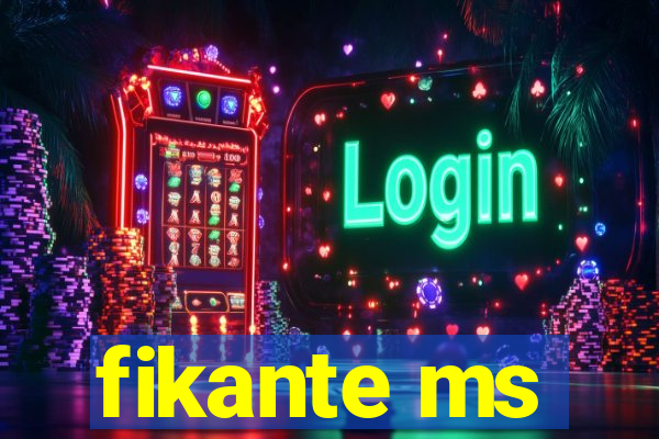 fikante ms